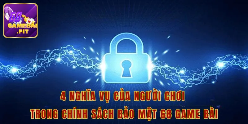 Chi tiết các điều khoản của chính sách bảo mật 68 Game Bài